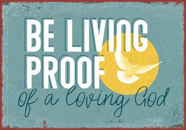 Metallschild 'Be living proof of a living God'